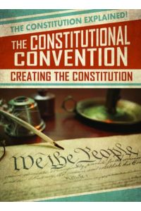 The Constitutional Convention: Creating the Constitution (Constitution Explained!)