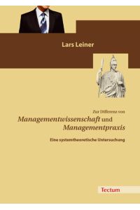 Zur Differenz von Managementwissenschaft und Managementpraxis  - Eine systemtheoretische Untersuchung