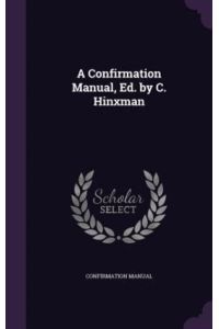 A Confirmation Manual, Ed. by C. Hinxman
