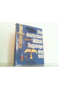 Die deutschen Militärflugzeuge 1910 - 1918.