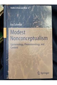 Modest Nonconceptualism : Epistemology, Phenomenology, and Content.   - Studies in Brain and Mind ; 8