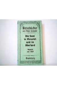 Die Seen in Masuren und im Oberland. Reprint von 1927. Aus der Reihe : Reisebücher von Anno dazumal - Band 4.