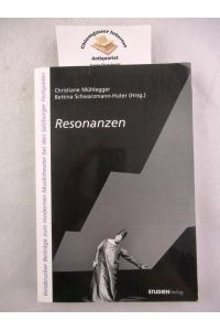 Resonanzen : Innsbrucker Beiträge zum modernen Musiktheater bei den Salzburger Festspielen.   - Christiane Mühlegger ; Bettina Schwarzmann-Huter (Hrsg.)