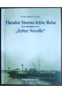 Theodor Storms letzte Reise und seine Sylter Novelle.   - Karl Ernst Laage