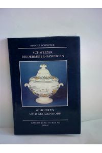 Schweizer Biedermeier-Fayencen. Schooren und Matzendorf