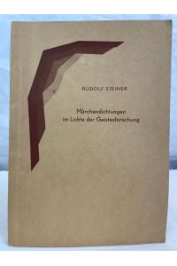 Märchendichtungen im Lichte der Geistesforschung.   - Hrsg. v. Marie Steiner. Ergebnisse der Geistesforschung.