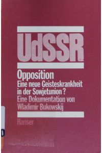 Opposition.   - Eine neue Geisteskrankheit in der Sowjetunion? ; Eine Dokumentation.