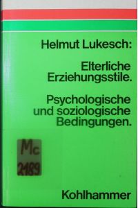 Elterliche Erziehungsstile.   - psychologische und soziologische Bedingungen.