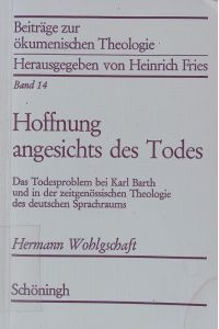 Hoffnung angesichts des Todes.   - Das Todesproblem bei Karl Barth und in der zeitgenössischen Theologie des deutschen Sprachraums.