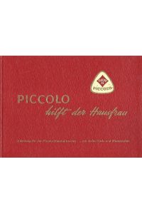 Piccolo hilft der Hausfrau. Eine Anleitung über die vielfältige Verwendung des Piccolo-Haushaltsmotors, mit zahlreichen Rezepten zum Zubereiten von Speisen und Getränken.