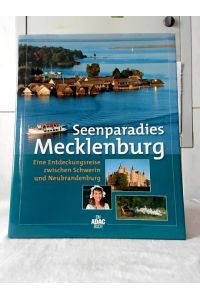 Seenparadies Mecklenburg : eine Entdeckungsreise zwischen Schwerin und Neubrandenburg.   - [die Autorin Hanne Bahra. Der Fotograf Johann Scheibner. Red.-Direktorin: Suzanne Koranyi-Esser].