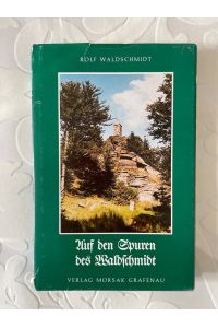Auf den Spuren des Waldschmidt : Erinnerungsband zum 150. Geburtstag von Maximilian Schmidt genannt Waldschmidt.   - Rolf Waldschmidt