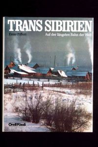 Trans Sibirien. Auf der längsten Bahn der Welt.