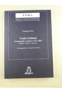 Carlo Goldoni. Gesammelte Aufsätze 1972 - 2002. Kritik - Analyse - Kontext.   - Hrsg. von Irmgard Scharold / FORA  Bd. 6.