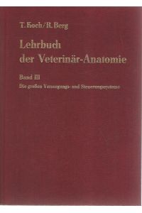 Lehrbuch der Veterinär-Anatomie. Band III. Die großen Versorgungs- und Steuerungssysteme.