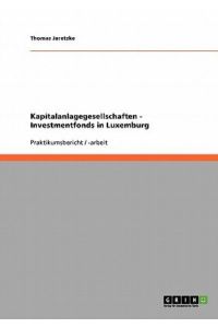Kapitalanlagegesellschaften: Investmentfonds in Luxemburg