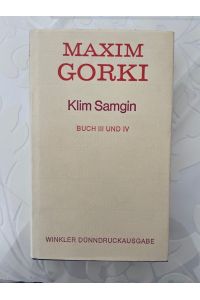 Klim Samgin Buch III und IV  - Maxim Gorki. [Aus d. Russ. übers. von Hans Ruoff. Dem Text d. vollst. Gorki-Ausgabe