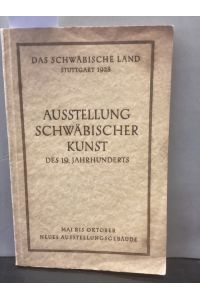 Ausstellung Schwäbischer Kunst des 19. Jahrhunderts.