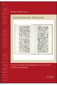 Enzyklopädische Phantasien  - Wissensvermittelnde Darstellungsformen in der Literatur – Fallstudien und Poetiken.