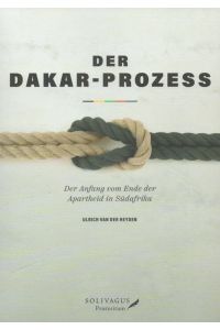 Der Dakar-Prozess : der Anfang vom Ende der Apartheid in Südafrika.