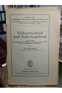 Volksentscheid und Volksbegehren.   - Ein Beitrag zur Auslegung der Weimarer Verfassung und zur Lehre von der unmittelbaren Demokratie.