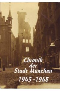 Chronik der Stadt München 1945-1948. Bearbeitet von Wolfram Selig unter Mitwirkung von Ludwig Morenz und Helmuth Stahleder