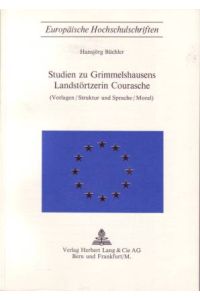 Studien zu Grimmelshausens Landstörtzerin Courasche. Vorlagen/Struktur und Sprache/Moral