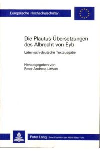 Die Plautus-Übersetzungen des Albrecht von Eyb. Lateinisch-deutsche Textausgabe