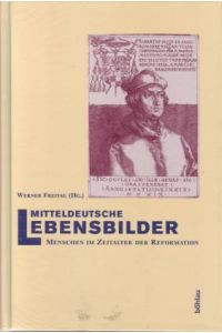 Mitteldeutsche Lebensbilder. Menschen im Zeitalter der Reformation