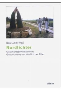 Nordlichter. Geschichtsbewußtsein und Geschichtsmythen nördlich der Elbe