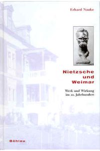 Nietzsche und Weimar. Werk und Wirkung im 20. Jahrhundert