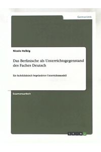 Das Berlinische als Unterrichtsgegenstand des Faches Deutsch: Ein fachdidaktisch begründetes Unterrichtsmodell