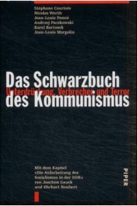 Das Schwarzbuch des Kommunismus. Unterdrückung, Verbrechen und Terror. Mit dem Kapitel Die Aufarbeitung der DDR von Joachim Gauck und Ehrhard Neubert
