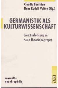 Germanistik als Kulturwissenschaft. Eine Einführung in neue Theoriekonzepte