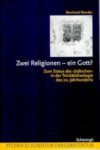 Zwei Religionen - ein Gott? Zum Status des Jüdischen in der Trinitätstheologie des 20. Jahrhunderts