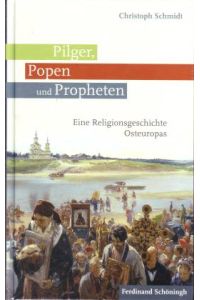 Pilger, Popen und Propheten. Eine Religionsgeschichte Osteuropas