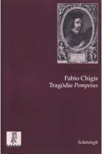 Fabio Chigis Tragödie Pompeius. Einleitung, Ausgabe und Kommentar