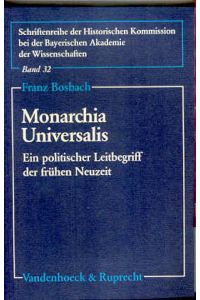 Monarchia Universalis. Ein politischer Leitbegriff der frühen Neuzeit