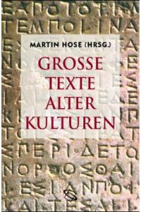 Grosse Texte alter Kulturen. Literarische Reise von Gizeh nach Rom