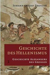 Geschichte des Hellenismus. Vollständige Ausgabe in drei Bänden