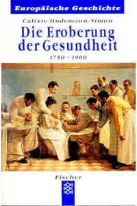 Die Eroberung der Gesundheit. 1750-1900