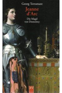 Jeanne d`Arc. Die Magd von Domrémy. Roman