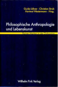 Philosophische Anthropologie und Lebenskunst. Rainer Marten in der Diskussion