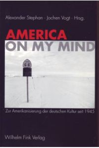 America on my mind. Zur Amerikanisierung der deutschen Kultur seit 1945