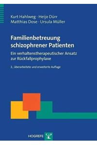 Familienbetreuung schizophrener Patienten. Ein verhaltenstherapeutischer Ansatz zur Rückfallprophylaxe