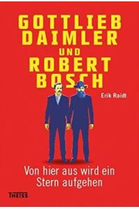 Gottlieb Daimler und Robert Bosch. Von hier aus wird ein Stern aufgehen