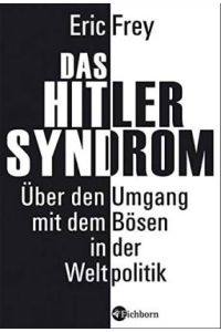 Das Hitler-Syndrom. Über den Umgang mit dem Bösen in der Weltpolitik