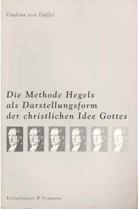 Hegels Methode als Darstellungsform der christlichen Idee Gottes