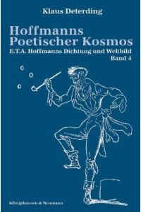 Hoffmanns Poetischer Kosmos. E. T. A. Hoffmanns Dichtung und Weltbild, Bd 4