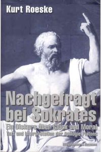 Nachgefragt bei Sokrates. Ein Diskurs über Glück und Moral. Text und Interpretation der Apologie Platons